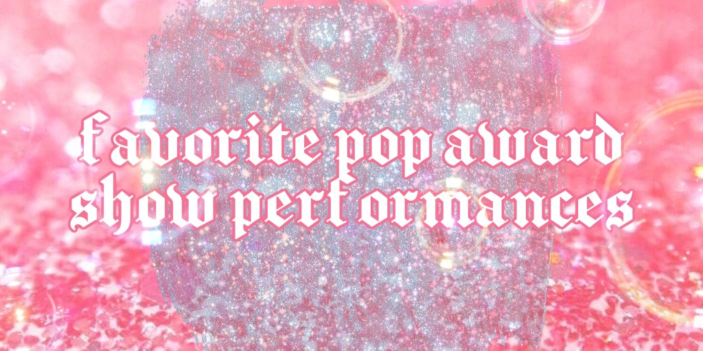 GREATEST AWARD SHOW (POP)&nbsp;PERFORMANCES